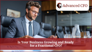Is Your Business Growing and Ready for a Fractional CFO?
