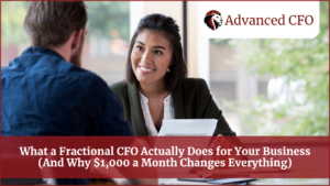 What a Fractional CFO Actually Does for Your Business (And Why $1,000 a Month Changes Everything)