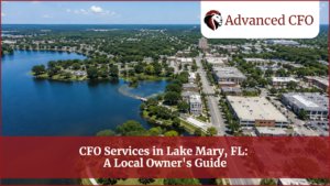 CFO Services in Lake Mary, FL: A Local Owner’s Guide